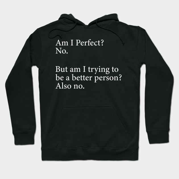 Am I Perfect? No. Funny Hoodie by DragonTees